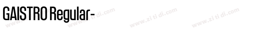 GAISTRO Regular字体转换 GAISTRO Regular字体转换